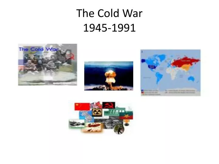 PPT - The Cold War 1945-1991 PowerPoint Presentation, free download ...