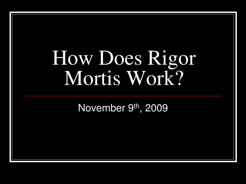 PPT How Does Rigor Mortis Work PowerPoint Presentation Free ppt-how-does-rigor-mortis-work-powerpoint-presentation-free