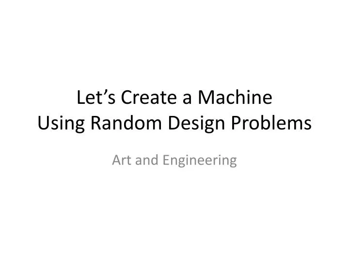 let s create a machine using random design problems n.