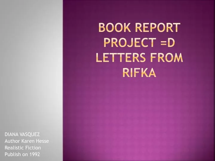 PPT BOOK REPORT PROJECT =D LETTERS FROM RIFKA PowerPoint PPT BOOK REPORT PROJECT =D LETTERS FROM RIFKA PowerPoint