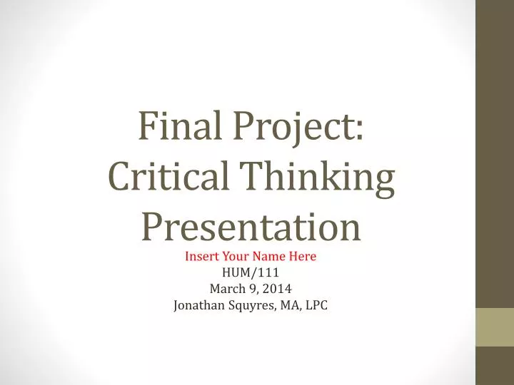 critical thinking presentation powerpoint hum 111 critical thinking presentation powerpoint hum 111