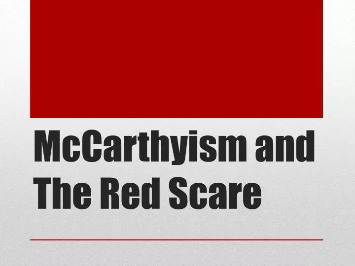 Mccarthyism And The Red Scare