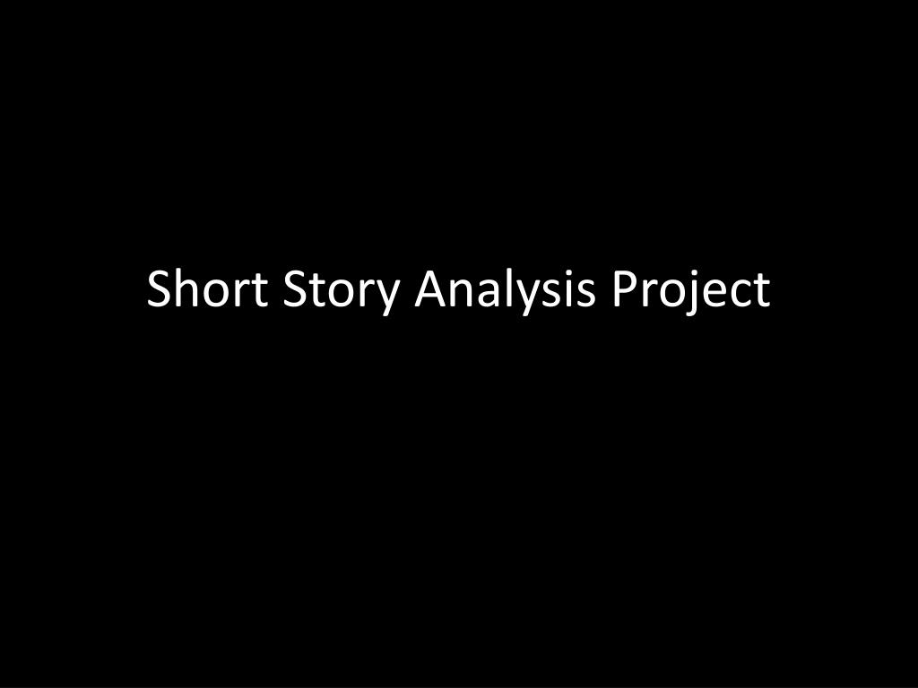 PPT - Short Story Analysis Project PowerPoint Presentation, free download -  ID:2638670