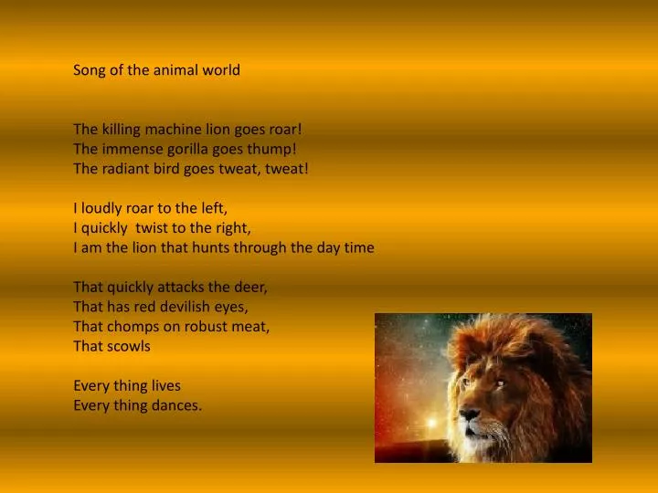 PPT - Song of the animal world The killing machine lion goes roar! The immense gorilla goes thump! PowerPoint Presentation - ID:2638949 PPT - Song of the animal world The killing machine lion goes roar! The immense gorilla goes thump! PowerPoint Presentation - ID:2638949