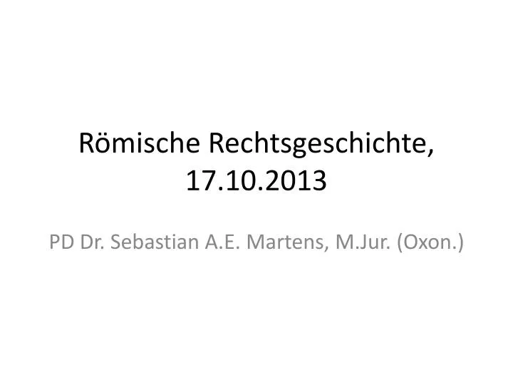 Ppt Romische Rechtsgeschichte 17 10 2013 Powerpoint Presentation Free Download Id 2642312