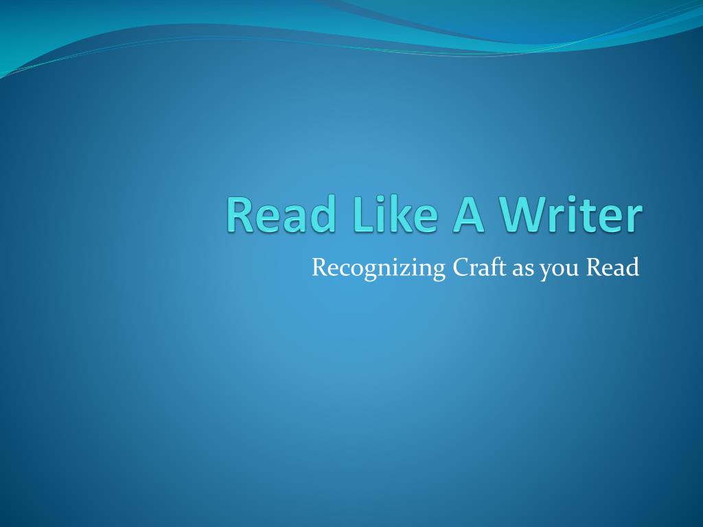 PPT - Read Like A Writer PowerPoint Presentation, free download