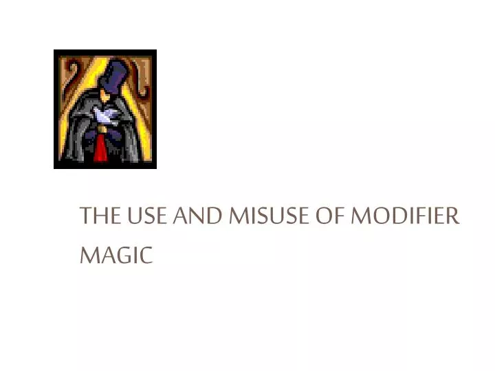 the use and misuse of modifier magic n.