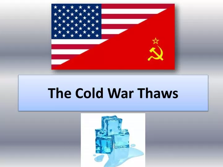 ppt-the-cold-war-thaws-powerpoint-presentation-free-download-id-2647863