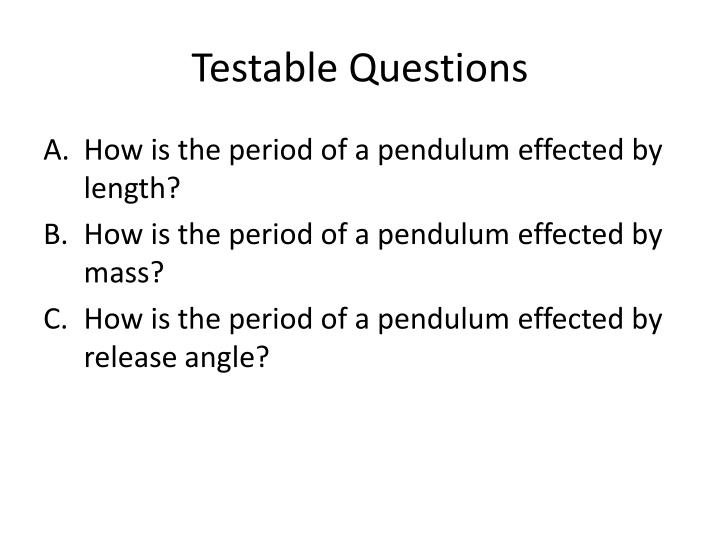 ppt pendulum investigation powerpoint presentation id 2649061 testable question format