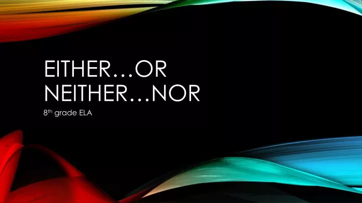 PPT - either…or Neither…nor PowerPoint Presentation, free download - ID ...