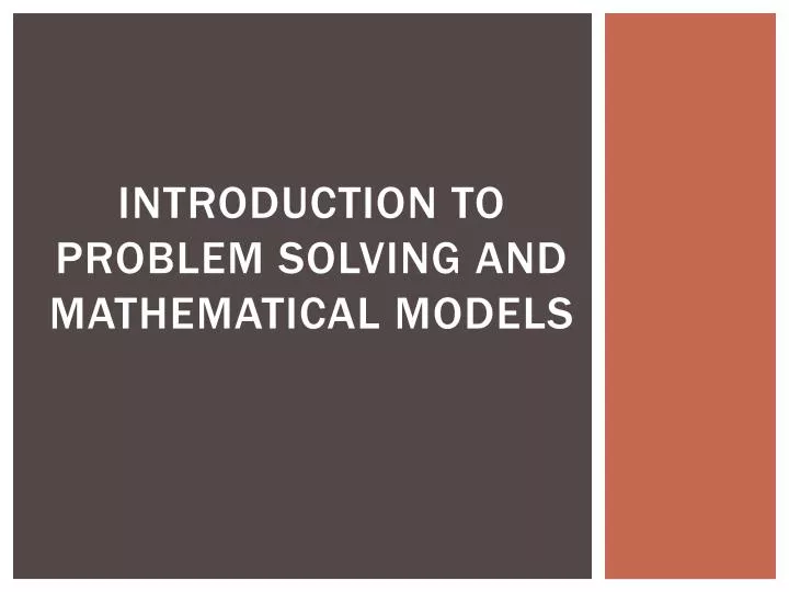 PPT - Introduction to problem solving and Mathematical Models ...