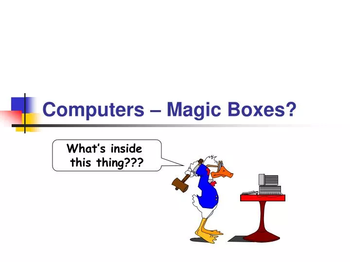 PPT - Computers – Magic Boxes? PowerPoint Presentation, free download ...