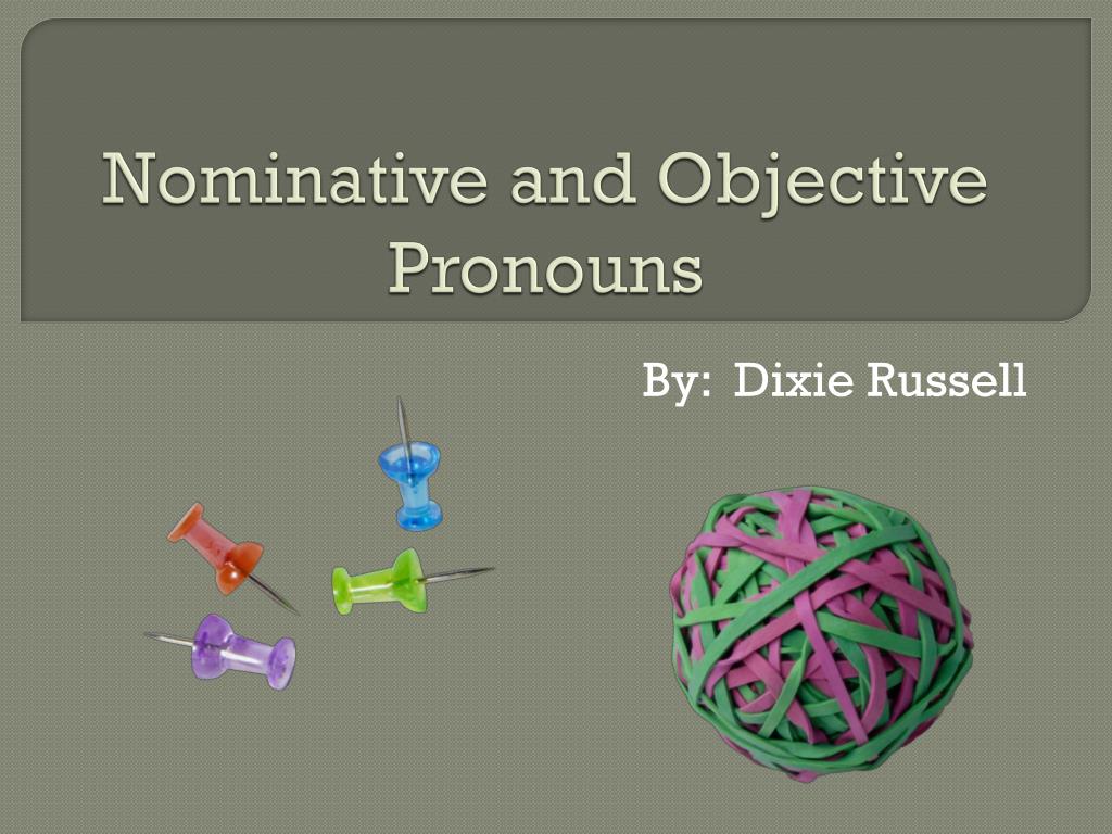 ppt-nominative-and-objective-pronouns-powerpoint-presentation-free-download-id-2653499