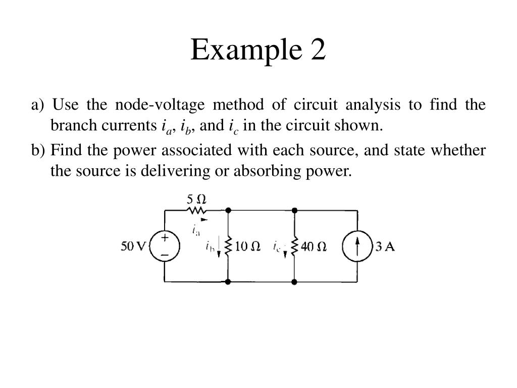 a) Use the node-voltage method of circuit analysis to find the branch curre...