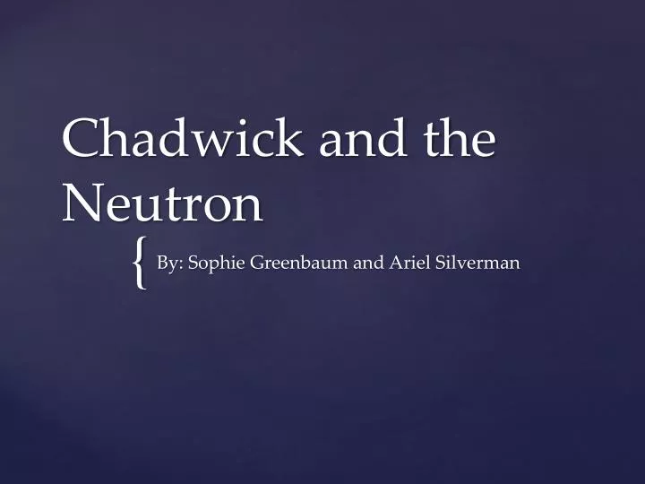 chadwick and the neutron n.
