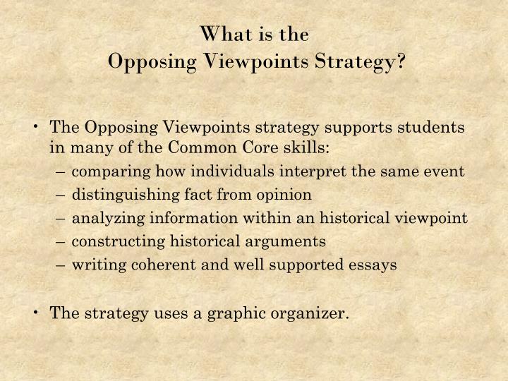 Ppt Opposing Viewpoints Powerpoint Presentation Id What Is The Opposing Viewpoints Strategy How To Write An Essay For High School Students also Research Proposal Essay Example Personal Essay Thesis Statement Examples