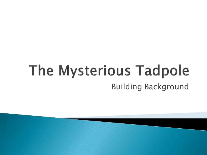 the mysterious tadpole n.