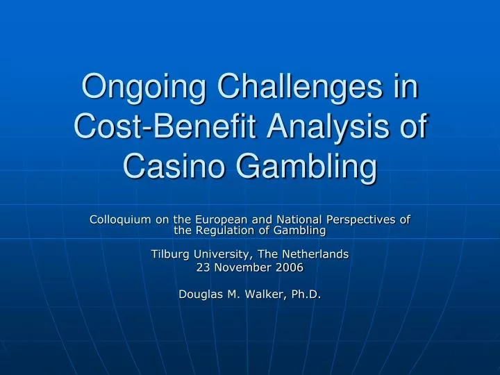 ongoing challenges in cost benefit analysis of casino gambling n.