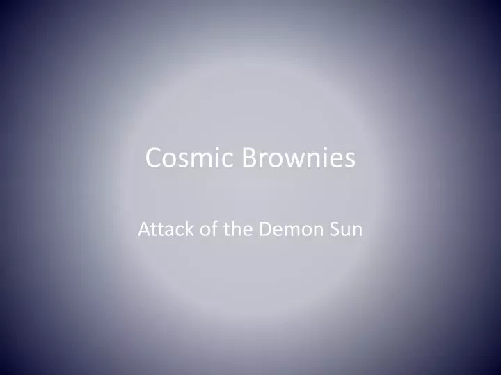 cosmic brownies n.