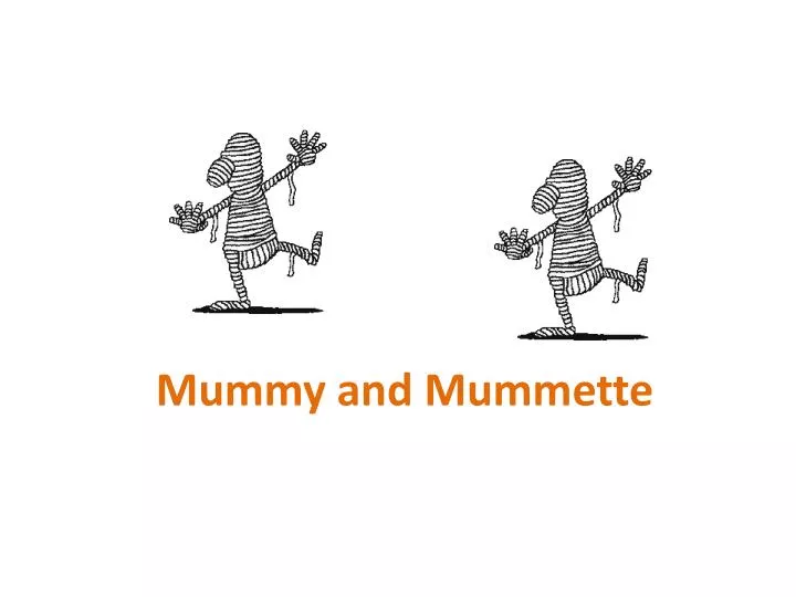 mummy and mummette n.