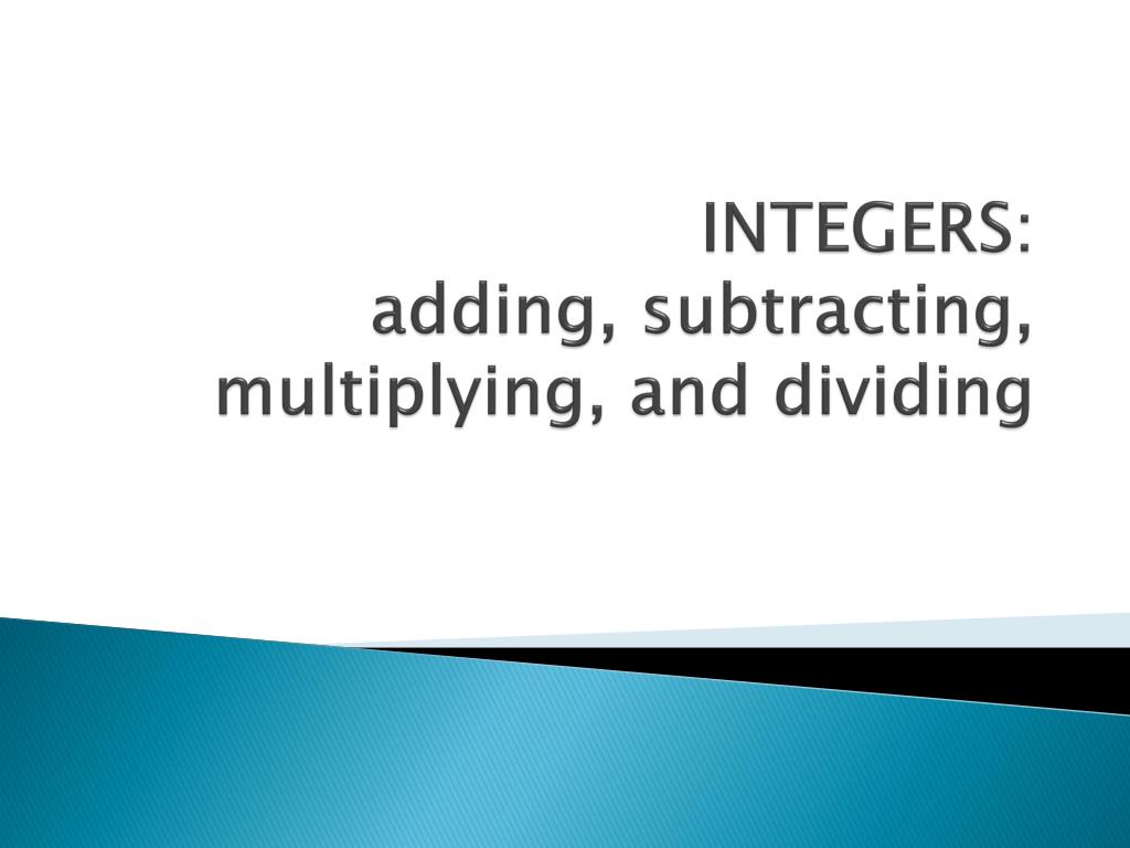 PPT INTEGERS Adding Subtracting Multiplying And Dividing