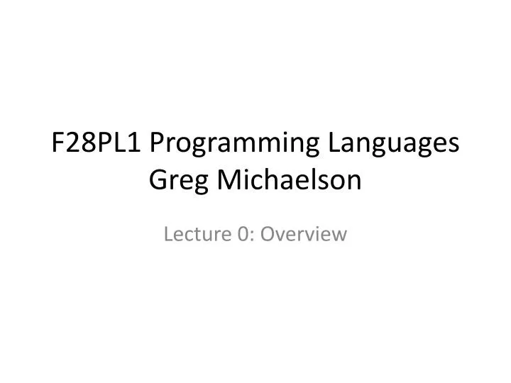 PPT - F28PL1 Programming Languages Greg Michaelson PowerPoint ...