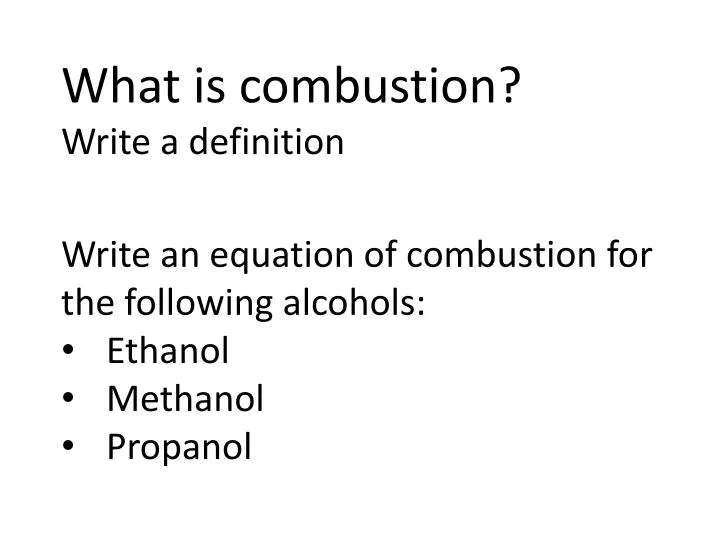 PPT What is combustion? Write a definition Write an equation of