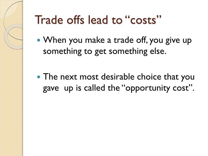 PPT Trade offs and Opportunity Cost PowerPoint Presentation ID:2670707 PPT Trade offs and Opportunity Cost PowerPoint Presentation ID:2670707