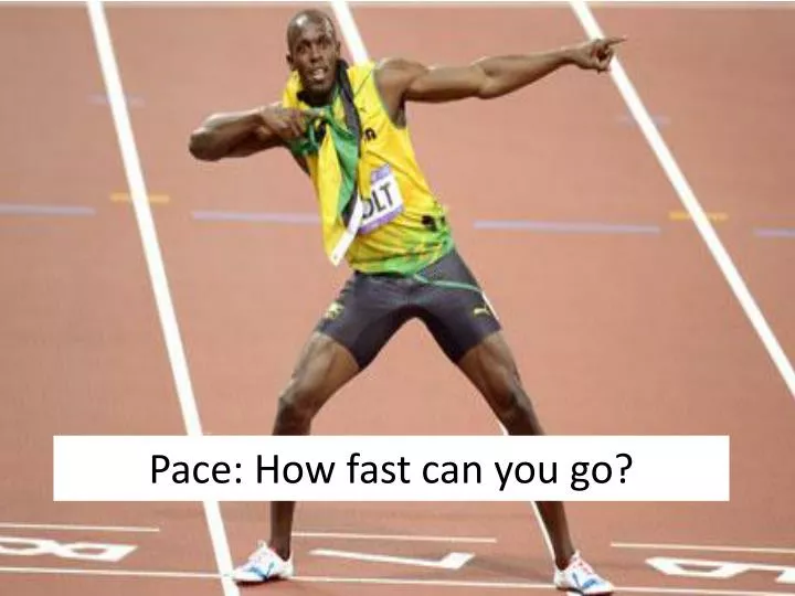 pace how fast can you go n.