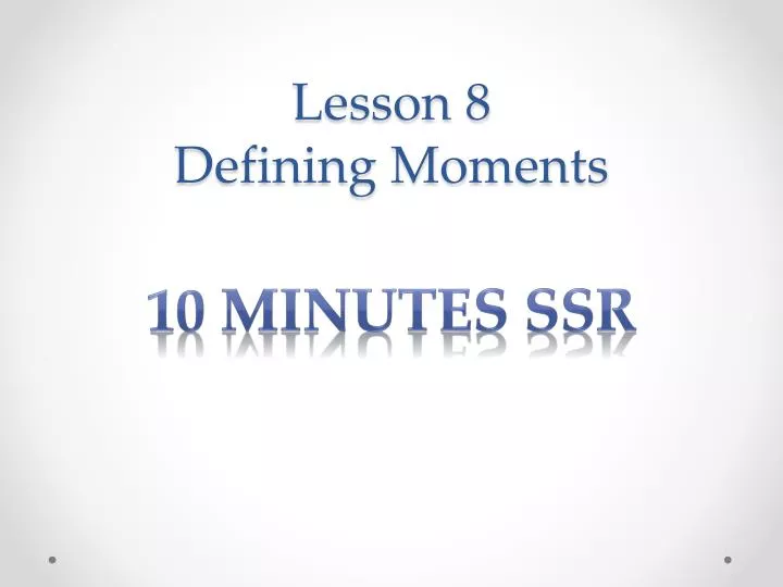 Ppt Lesson 8 Defining Moments Powerpoint Presentation Free Download