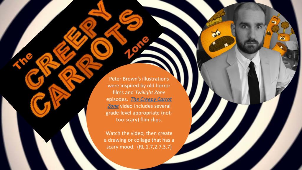 PPT - Creepy Carrots! 2012 Words by Aaron Reynolds Pictures by Peter ...