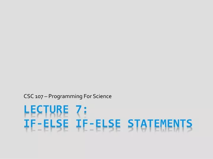 PPT - Lecture 7: if-else if-else Statements PowerPoint Presentation ...