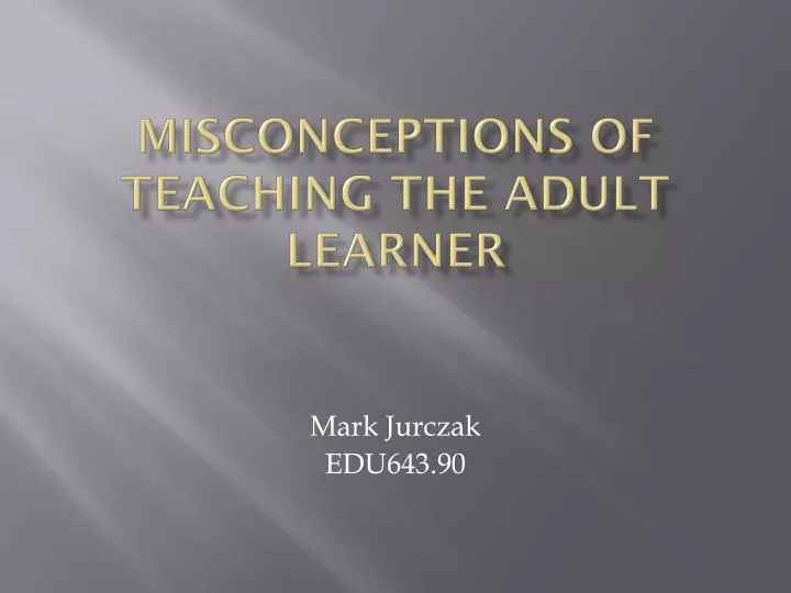 Teaching The Adult Learner