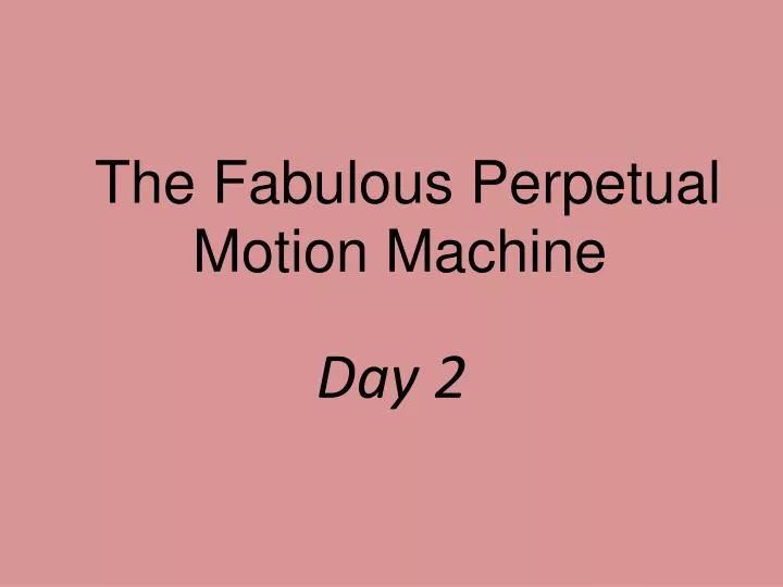 the fabulous perpetual motion machine n.