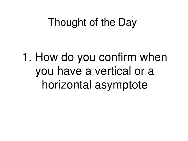 1 how do you confirm when you have a vertical or a horizontal asymptote n.