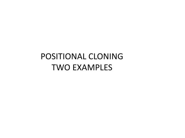 positional cloning two examples n.