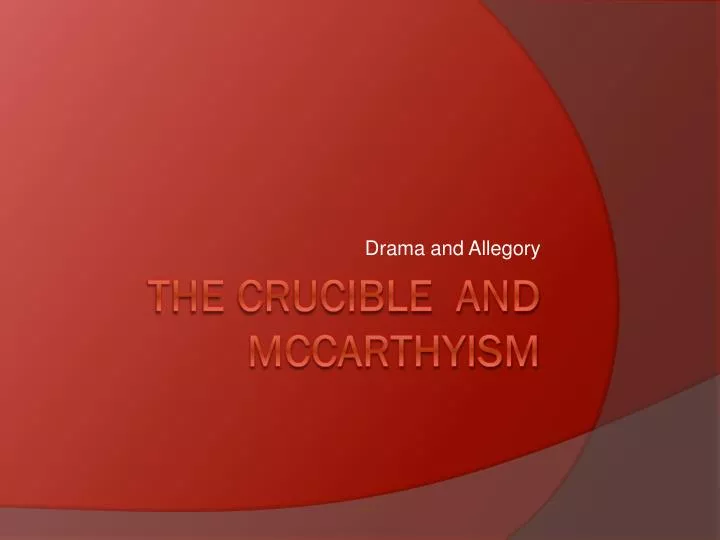 the crucible as an allegory Crucible allegory for mccarthyism period of time was known for mccarthyism--a time of extreme anticommunism, lead by senator joseph mccarthy (mccarthyism) the united states pledged to contain the spread of communism globally, as well as locally, and did what it could to keep this promise. the crucible as an allegory Crucible allegory for mccarthyism period of time was known for mccarthyism--a time of extreme anticommunism, lead by senator joseph mccarthy (mccarthyism) the united states pledged to contain the spread of communism globally, as well as locally, and did what it could to keep this promise.