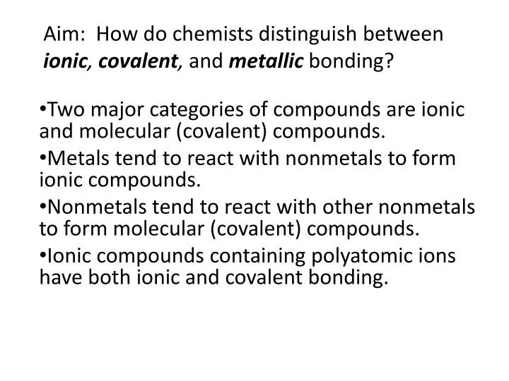 PPT - Aim: How do chemists distinguish between ionic , covalent , and ...