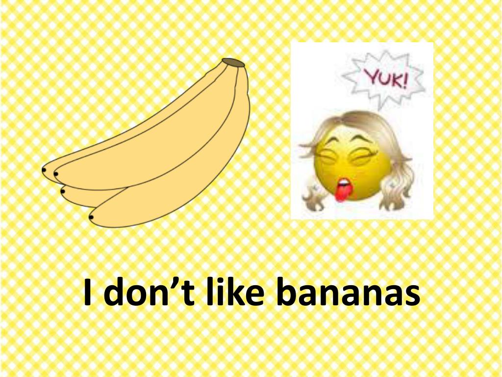 Банан с табличкой. Банан лайк. I like Bananas. Презентация do you like Bananas.