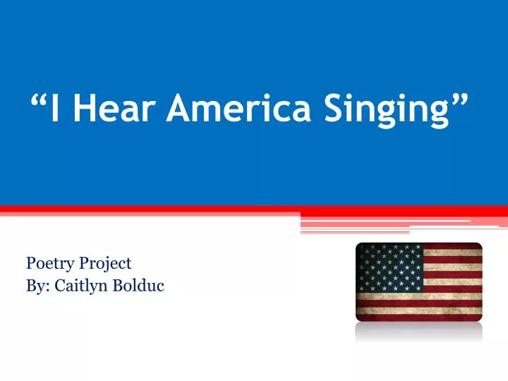 PPT I Hear America Singing PowerPoint Presentation Free Download