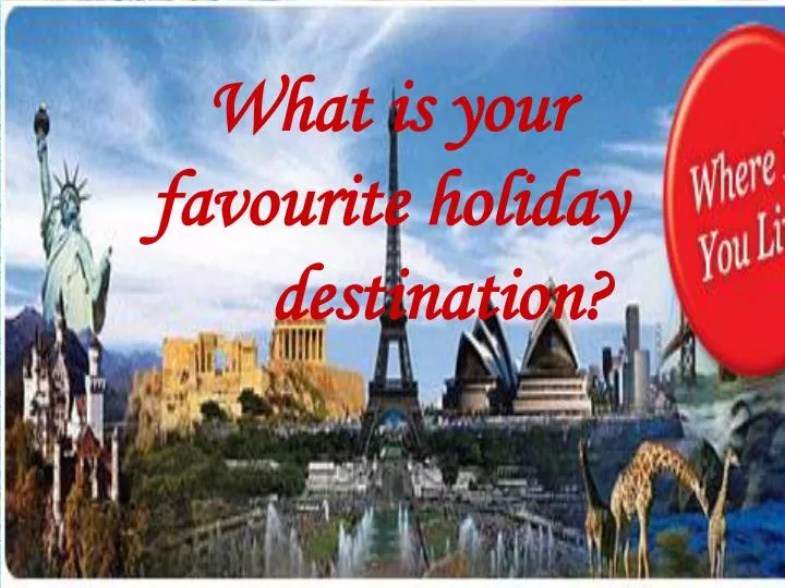 your favourite holiday destination essay