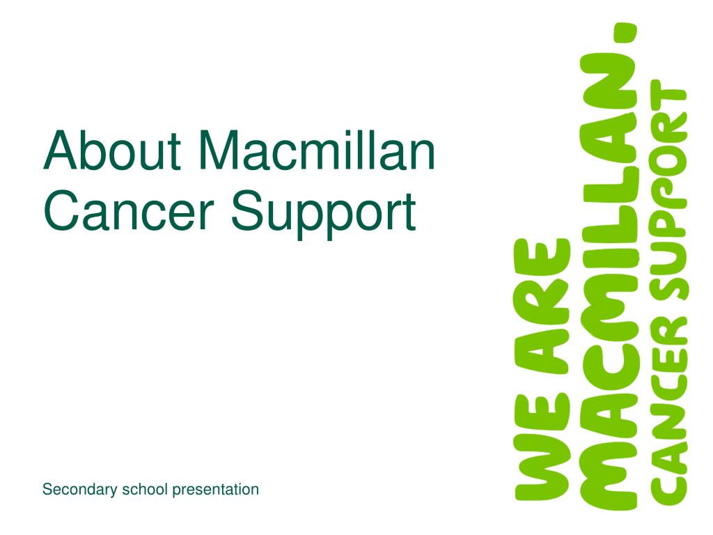 Ppt About Macmillan Cancer Support Powerpoint Presentation Free