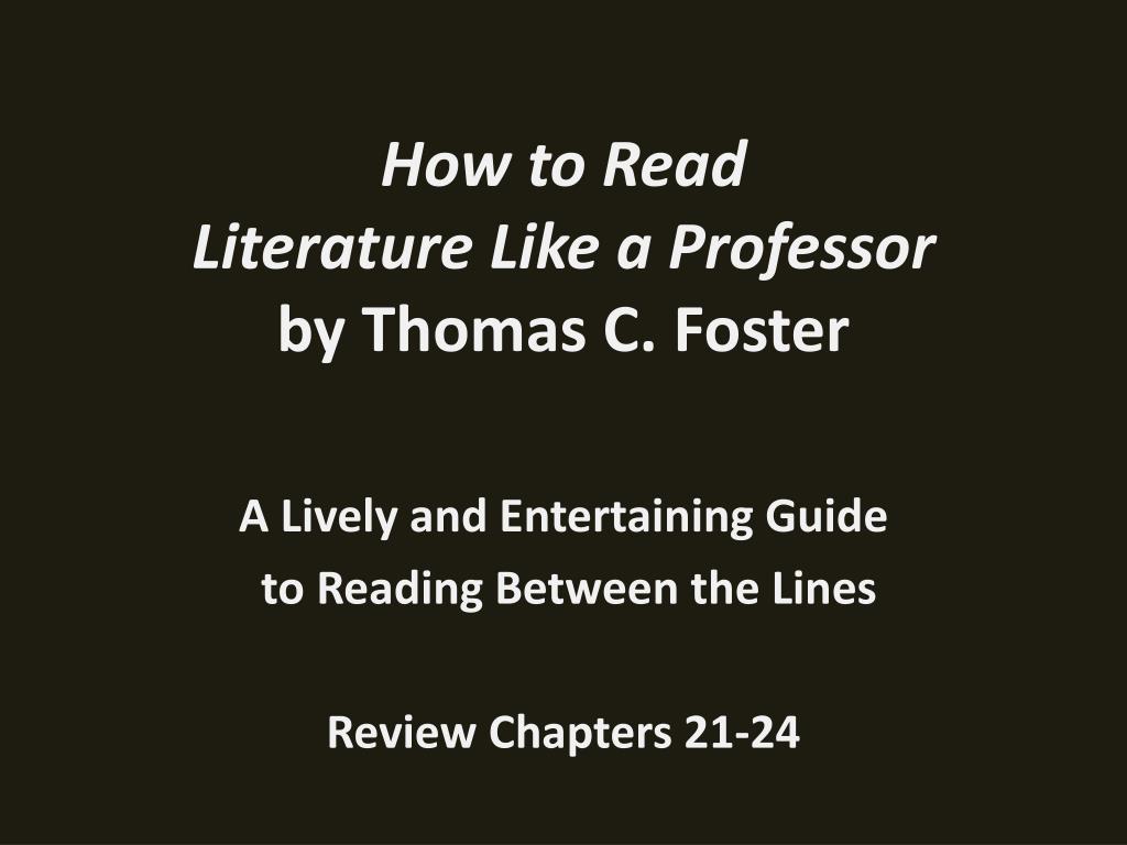 PPT - How to Read Literature Like a Professor by Thomas C. Foster ...