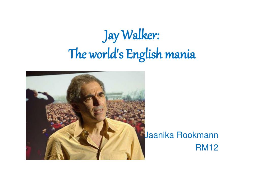 PPT - Jay Walker : The world's English mania PowerPoint Presentation, free  download - ID:2694530