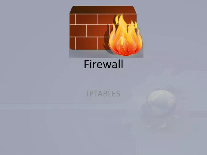 PPT - Firewall PowerPoint Presentation, Free Download - ID:2694933