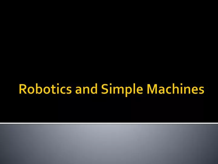 PPT - Robotics and Simple Machines PowerPoint Presentation, free ...