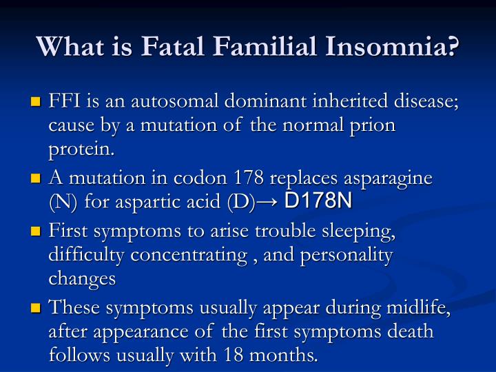 physchology essay fatal familial insomnia Fatal familial insomnia symptoms and stages prev next prion diseases share a handful of common symptoms, including fatigue and lethargy, cognitive decline. physchology essay fatal familial insomnia Fatal familial insomnia symptoms and stages prev next prion diseases share a handful of common symptoms, including fatigue and lethargy, cognitive decline.