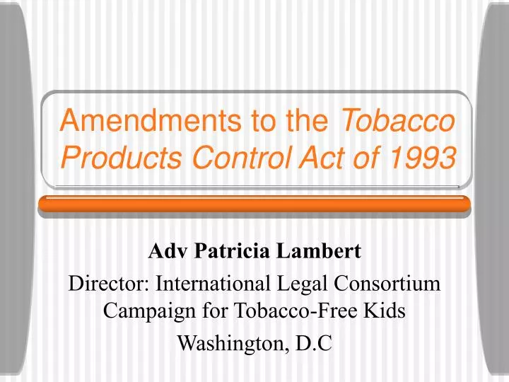 PPT Amendments to the Tobacco Products Control Act of 1993 PowerPoint