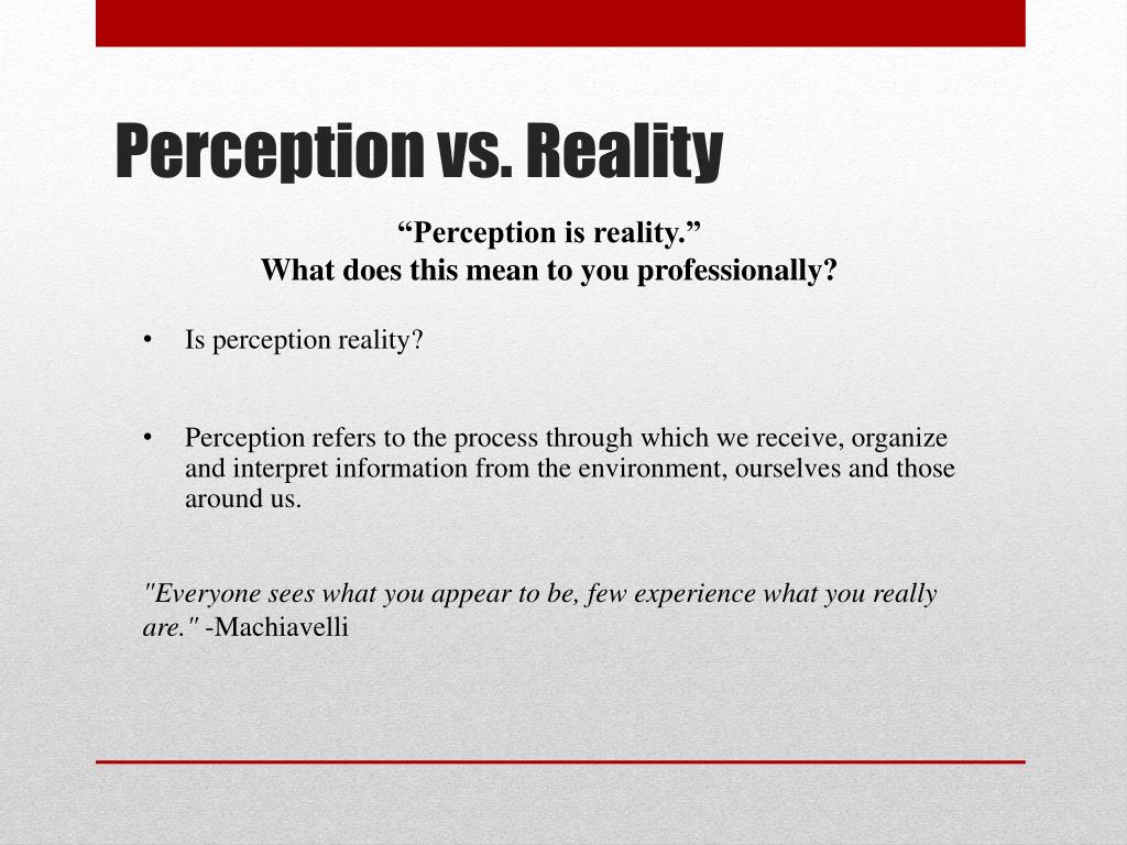 perception vs reality perception vs reality