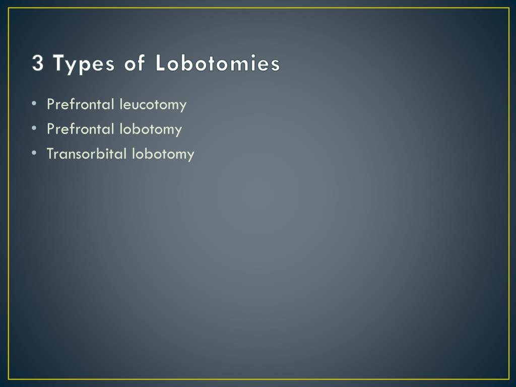 Ppt Lobotomies Powerpoint Presentation Free Download Id2705764